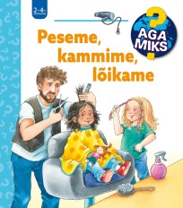 Aga miks? Peseme, kammime, lõikame