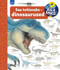 Aga miks? Saa tuttavaks – dinosaurused
