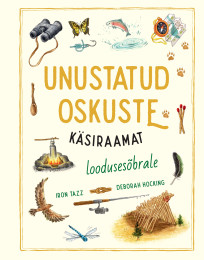 Unustatud oskuste käsiraamat loodusesõbrale