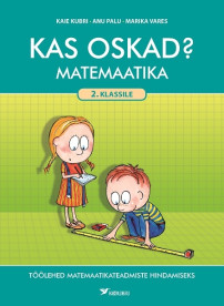 Kas oskad? Töölehed 2. klassi matemaatikateadmiste hindamiseks