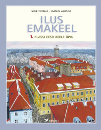 Ilus emakeel. 1. klassi eesti keele õpik