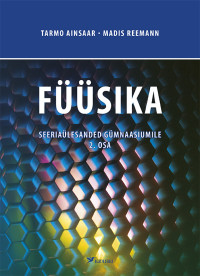 Füüsika seeriaülesanded gümnaasiumile. 2. osa. Elektriõpetus. Optika. Kvantfüüsika. Kosmoloogia