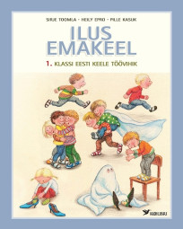 Ilus emakeel. 1. klassi eesti keele töövihik